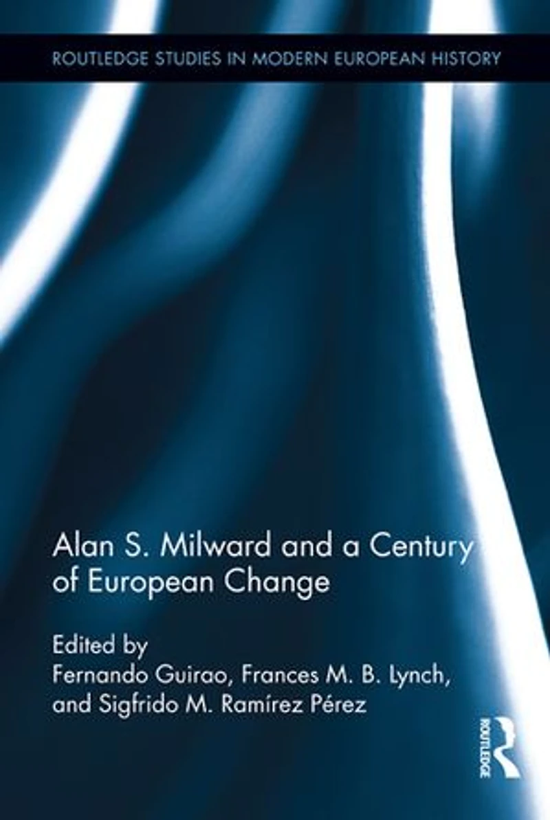 Alan S. Milward And A Century Of European Change