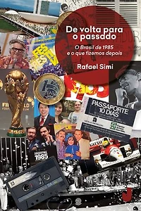 De volta para o passado: o Brasil de 1985 e o que fizemos depois