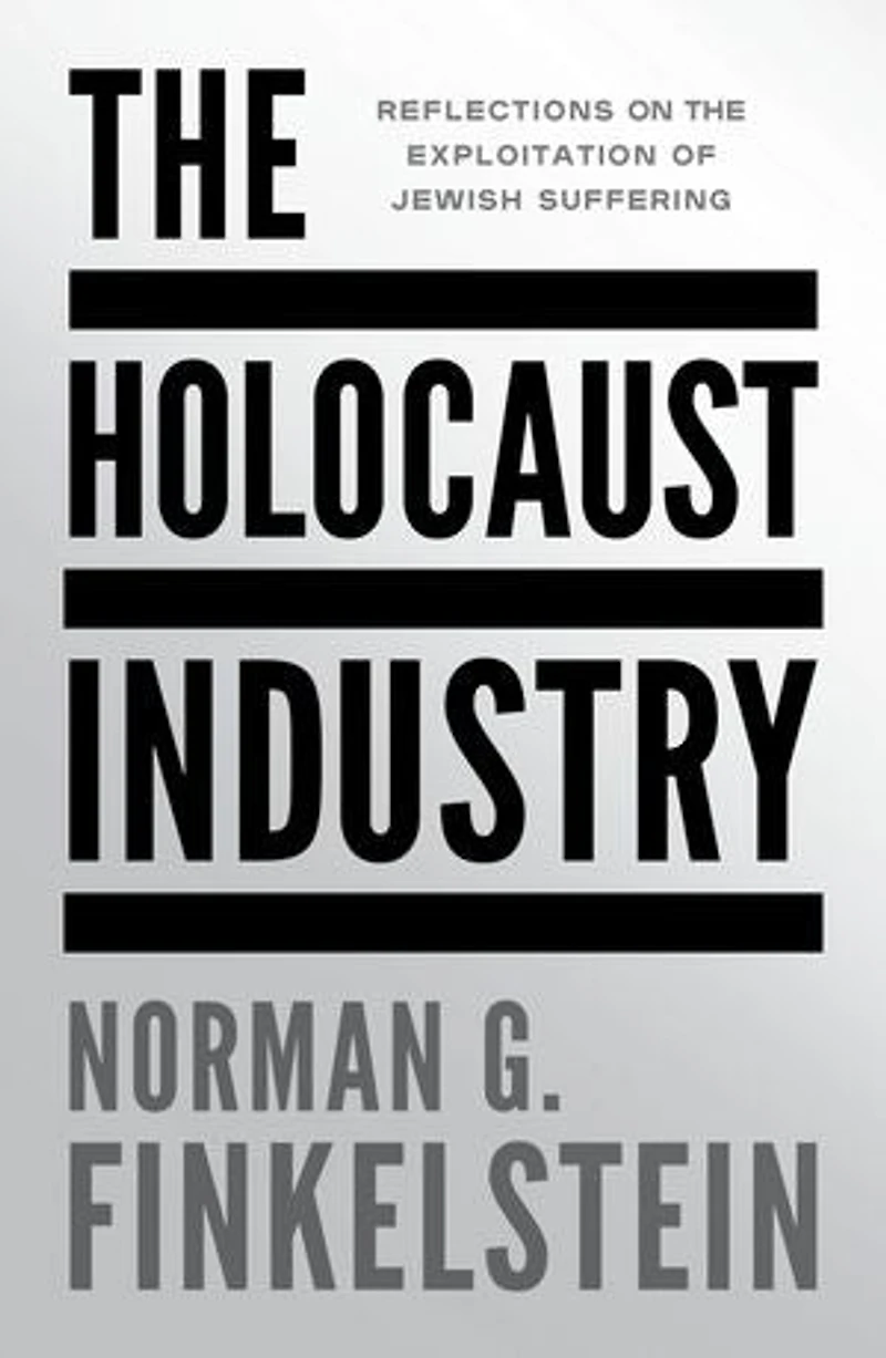 the Holocaust Industry: Reflections on Exploitation of Jewish Suffering
