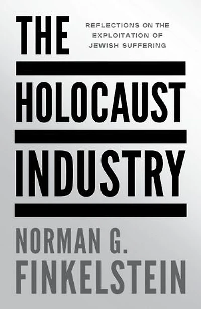 the Holocaust Industry: Reflections on Exploitation of Jewish Suffering