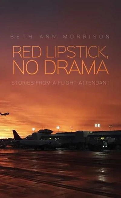 Red Lipstick, No Drama: Stories from a Flight Attendant