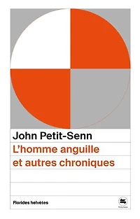 L' homme anguille: et autres chroniques