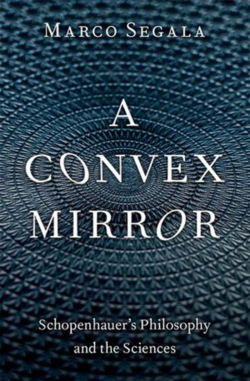A Convex Mirror: Schopenhauers Philosophy and the Sciences