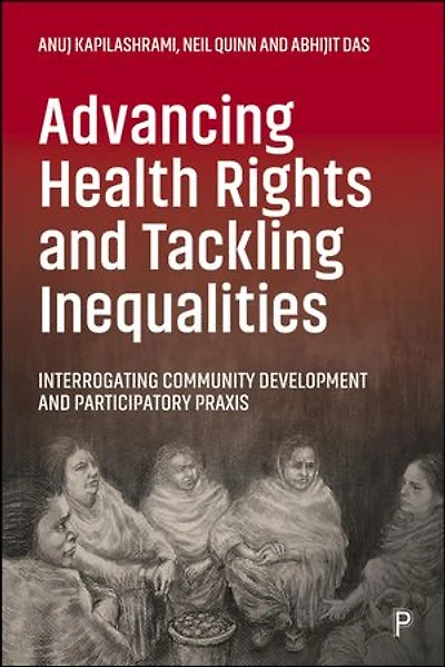 Advancing Health Rights and Tackling Inequalities: Interrogating Community Development Participatory Praxis