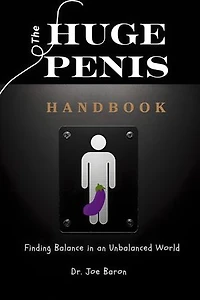 The Huge Penis Handbook: Finding Balance in an Unbalanced World