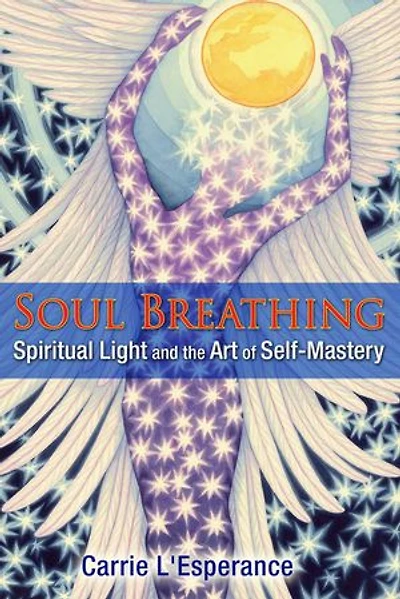 Soul Breathing: Spiritual Light and the Art of Self-Mastery