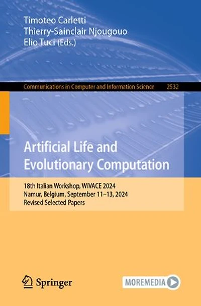 Artificial Life and Evolutionary Computation: 18th Italian Workshop, WIVACE 2024, Namur, Belgium, September 11-13, Revised Selected Papers