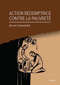 Action rédemptrice contre la pauvreté: Redemptive Poverty Work, French