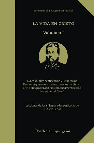 La Vida en Cristo: Life in Christ in Spanish, Lecciones de los milagros y las parábolas de Nuestro Señor Jesus, Solamente por Gracia, El poder del Evangelio, El Evangelio del Reino Spurgeon