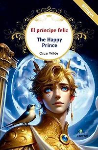 El príncipe feliz/The Happy Prince: Bilingüe