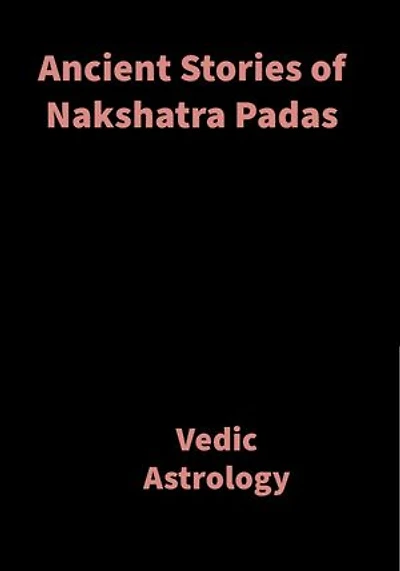 Ancient Stories of Nakshatra Padas: Vedic Astrology