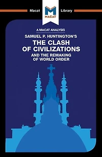 An Analysis of Samuel P. Huntington's the Clash Civilizations and Remaking World Order