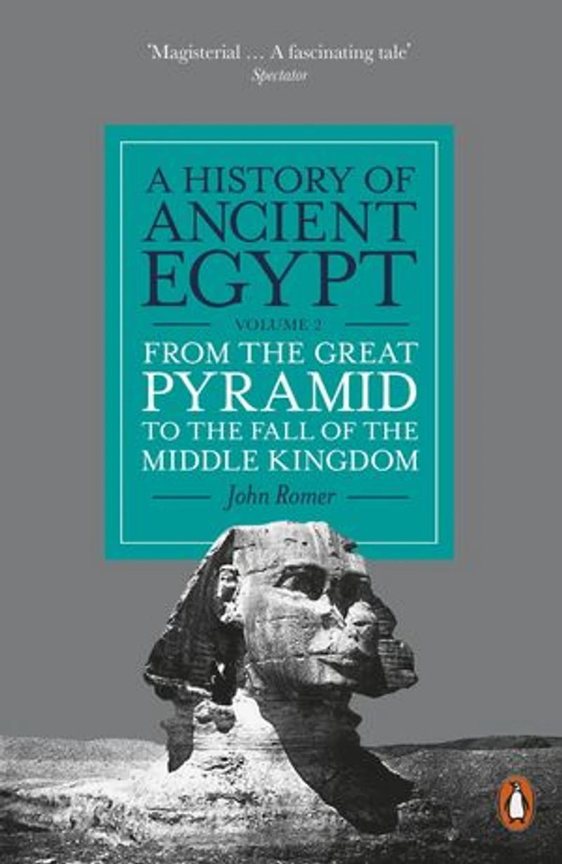 A History of Ancient Egypt, Volume 2: From the Great Pyramid to Fall Middle Kingdom