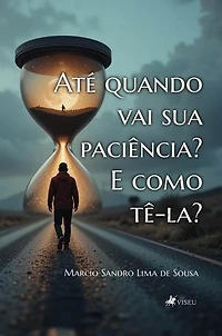 Até quando vai sua Paciência? E como tê-la?