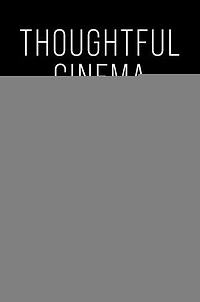 Thoughtful Cinema: Illustrating Philosophy Through Film