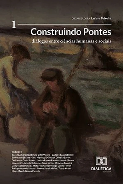 Construindo Pontes: diálogos entre Ciências Humanas e Sociais: – Volume 1