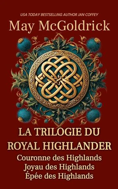 La Trilogie du Royal Highlander: Trois femmes. Trois amours. Dans les Highlands en feu, tout risquer.