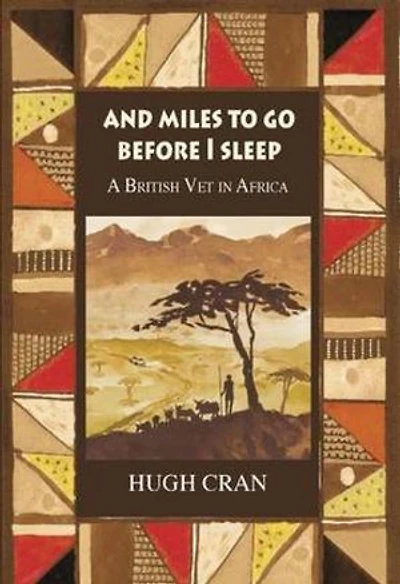 And Miles to Go Before I Sleep: A British Vet in Africa
