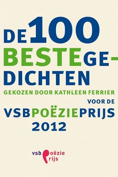 De 100 beste gedichten: gekozen door Kathleen Ferrier voor de VSB Poëzieprijs 2012