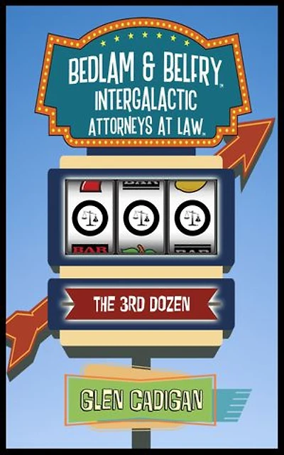 Bedlam & Belfry, Intergalactic Attorneys at Law: The 3rd Dozen