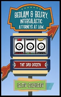 Bedlam & Belfry, Intergalactic Attorneys at Law: The 3rd Dozen