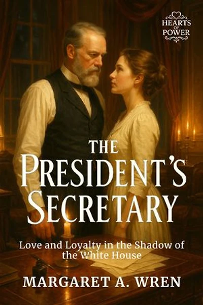 The President’s Secretary: Love and Loyalty in the Shadow of the White House