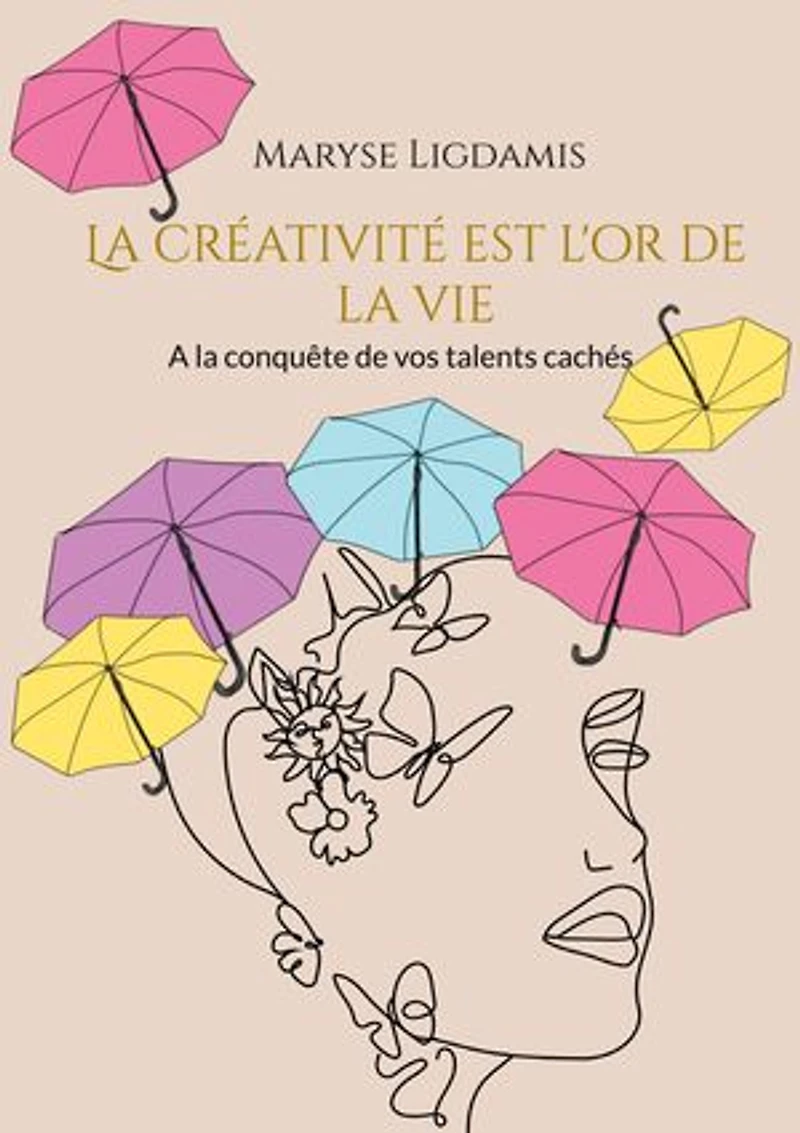 la créativité est l'or de vie: A conquête vos talents cachés