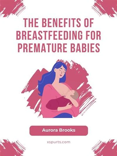 The Benefits of Breastfeeding for Premature Babies