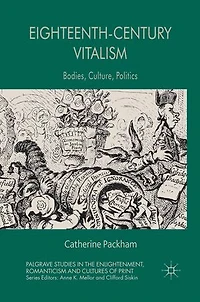 Eighteenth-Century Vitalism: Bodies, Culture, Politics