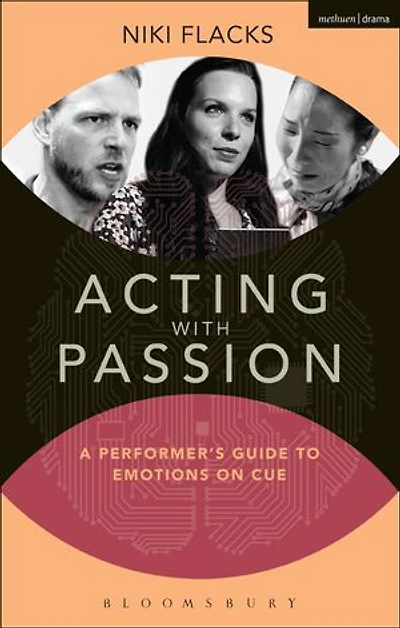 Acting With Passion: A Performer's Guide To Emotions On Cue