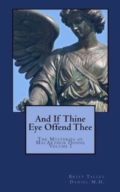 And If Thine Eye Offend Thee: The Mysteries of MacArthur Donne, #1