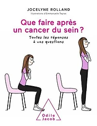Que faire après un cancer du sein ?: toutes les réponses à vos questions