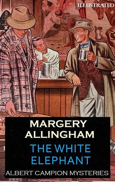 The White Elephant. Albert Campion Mysteries. Illustrated