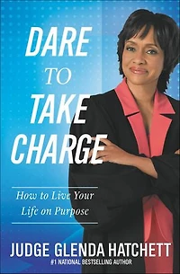 Dare to Take Charge: How Live Your Life on Purpose