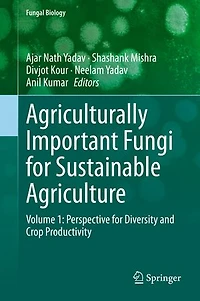 Agriculturally Important Fungi for Sustainable Agriculture: Volume 1: Perspective Diversity and Crop Productivity
