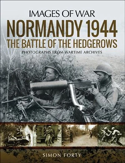 Normandy 1944: The Battle Of Hedgerows