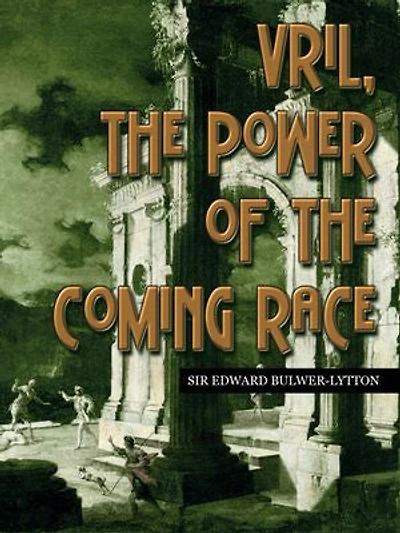 Vril, The Power Of The Coming Race