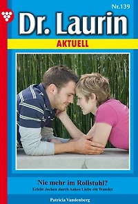 Nie mehr im Rollstuhl?: Dr. Laurin 139 – Arztroman