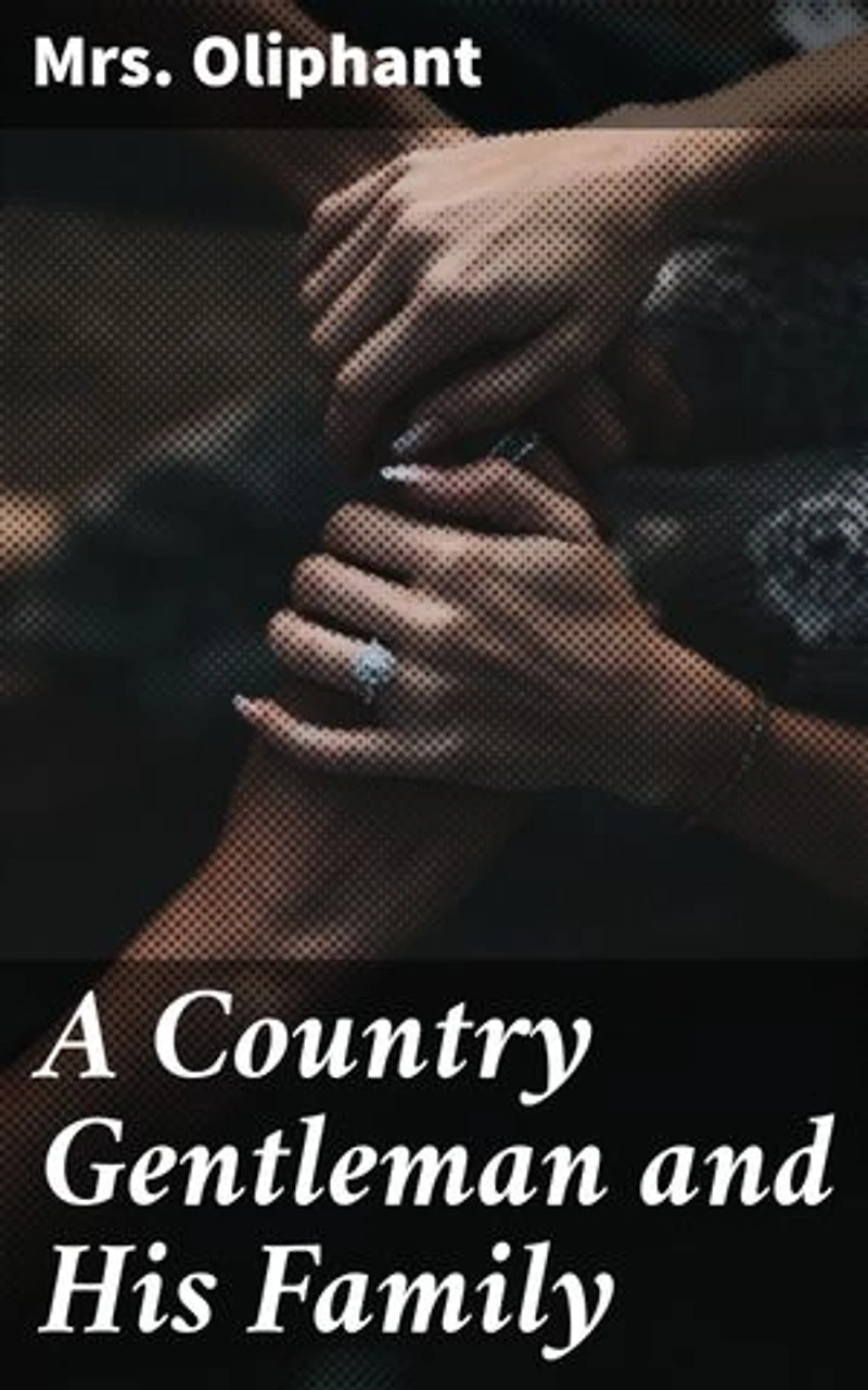 A Country Gentleman and His Family: Life, Love, and Tradition: A Victorian Family Saga