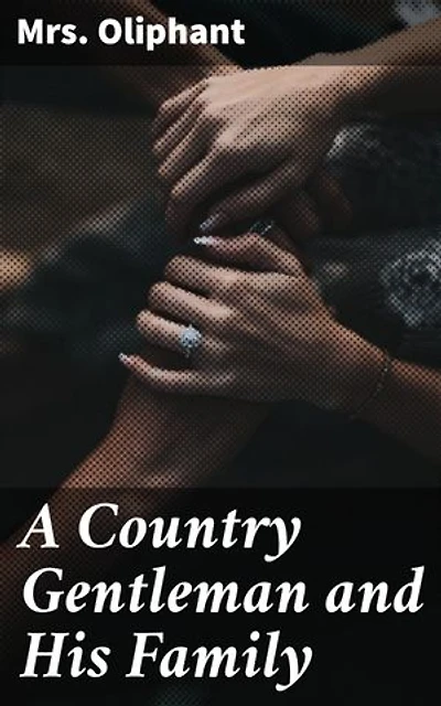 A Country Gentleman and His Family: Life, Love, and Tradition: A Victorian Family Saga