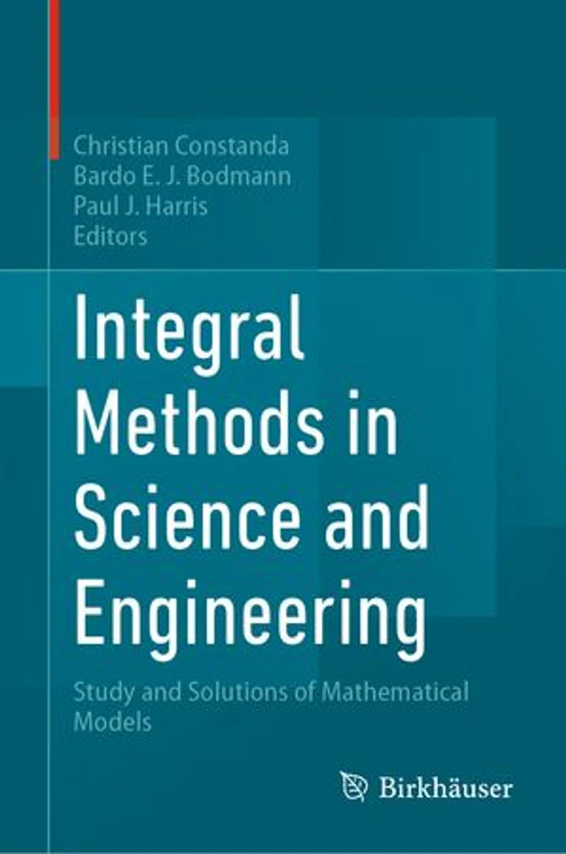 Integral Methods Science and Engineering: Study Solutions of Mathematical Models