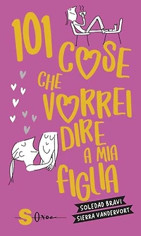 101 cose che vorrei dire a mia figlia