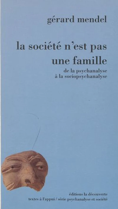 la société n'est pas une famille: De psychanalyse à sociopsychanalyse