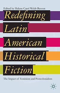 Redefining Latin American Historical Fiction: The Impact Of Feminism And Postcolonialism