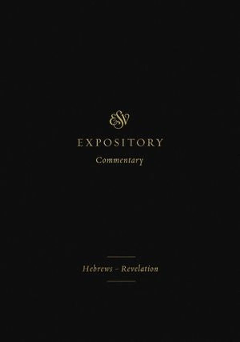ESV Expository Commentary: Hebrews–Revelation (Volume 12)