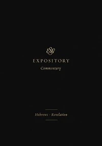 ESV Expository Commentary: Hebrews–Revelation (Volume 12)