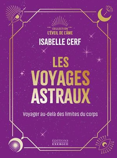 Les voyages astraux - Voyager au-delà des limites du corps