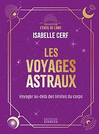 Les voyages astraux - Voyager au-delà des limites du corps