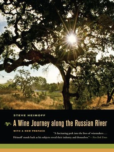 a Wine Journey along the Russian River, With New Preface