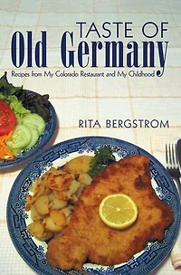 Taste of Old Germany: Recipes from my Colorado Restaurant and Childhood